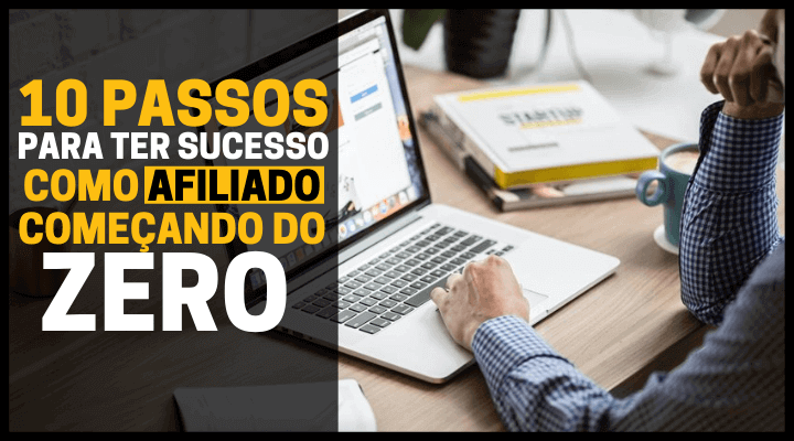 10 passos para ter sucesso como afiliado começando do zero