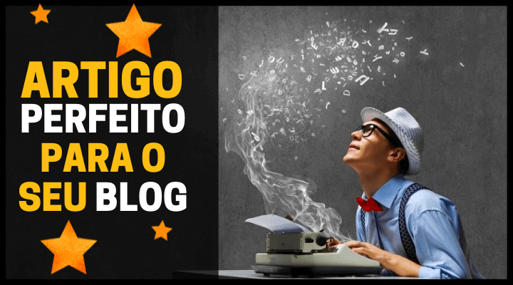 5 Passos para criar um artigo perfeito para o seu blog